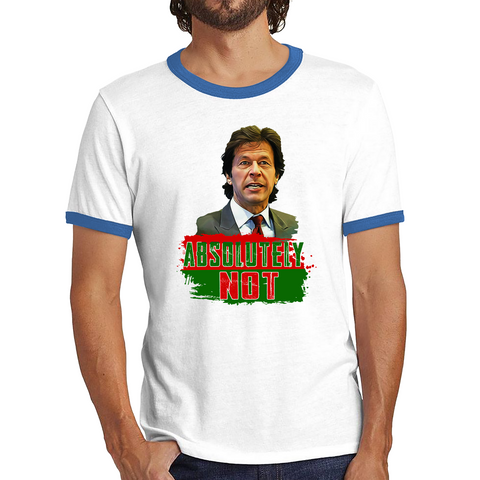 Absolutely Not Mr. Imran Khan Shirt Pakistan Last Hope  Ringer T Shirt