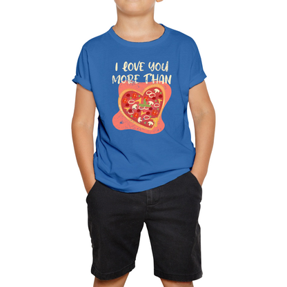 I Love You More Than Pizza Valentines Day Funny Offensive Gift Kids Tee
