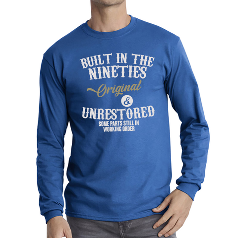 Built In The Nineties Shirt Orginal And Unrestored Some Parts In Working Order Gift Long Sleeve T Shirt