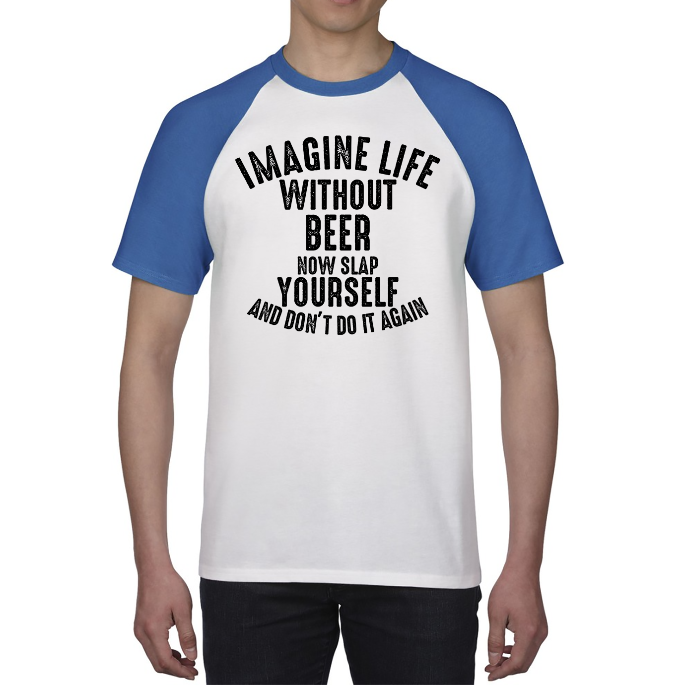 Imagine Life Without Beer Now Slap Yourself And Don' Do It Again Shirt Drink Lovers Beer Drinking Baseball T Shirt