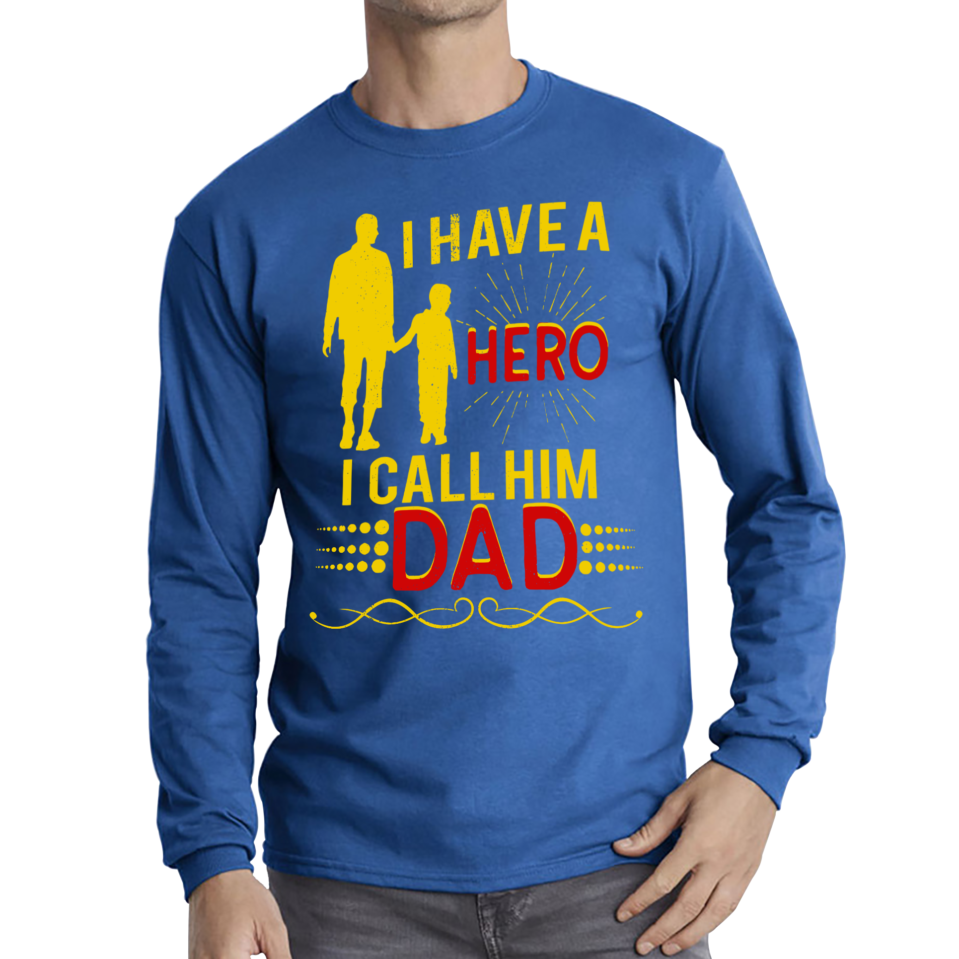 I Have A Hero I Call Him Dad Adult Long Sleeve T Shirt
