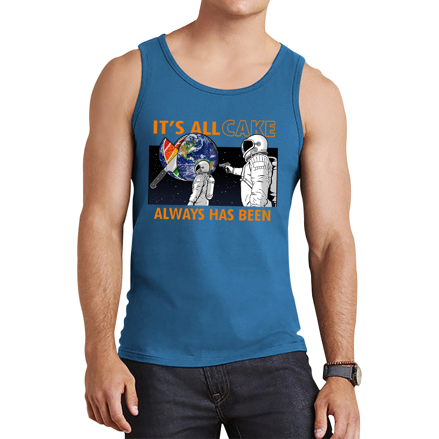 It's All Cake (Always Has Been) Astronaut Space Picture Funny Saying Novelty Meme Tank Top