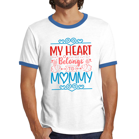 My Heart Belongs To Mommy Mother's Day Funny Family Valentine's Day Gift Ringer T Shirt