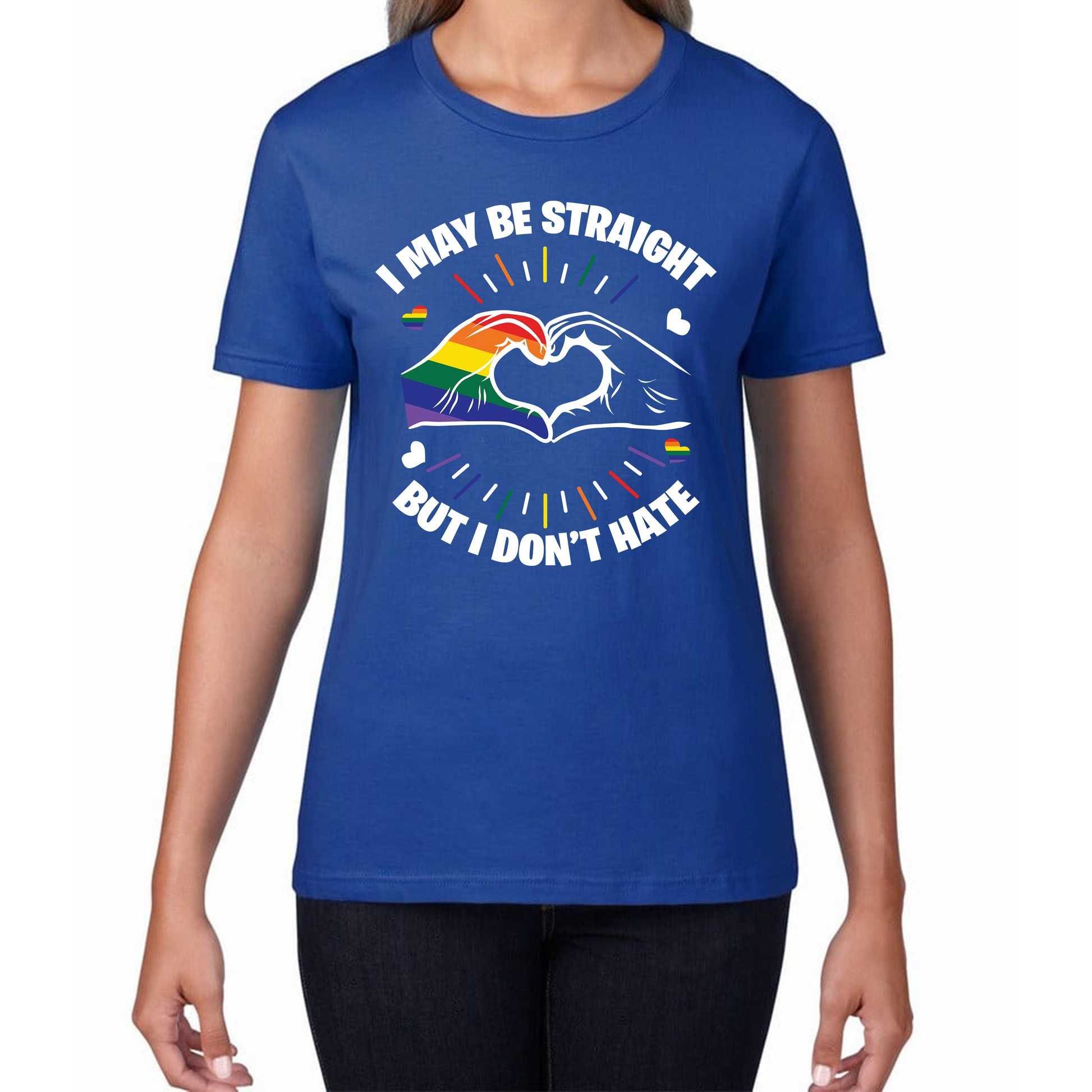 I May Be Straight But I Don't Hate LGBT Pride T Shirt
