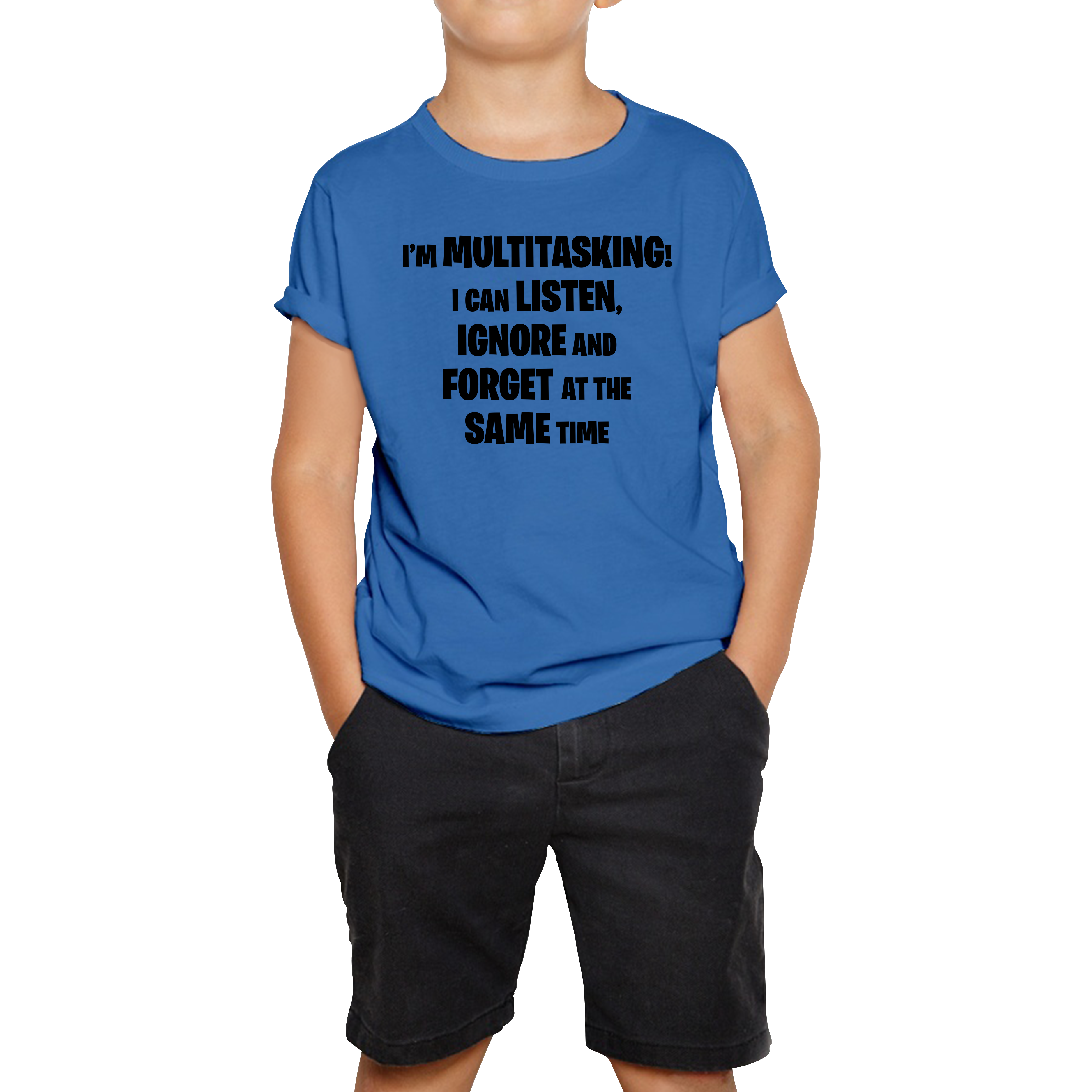 I'm Multitasking I Can Listen, Ignore And Forget At The Same Time Kids T Shirt