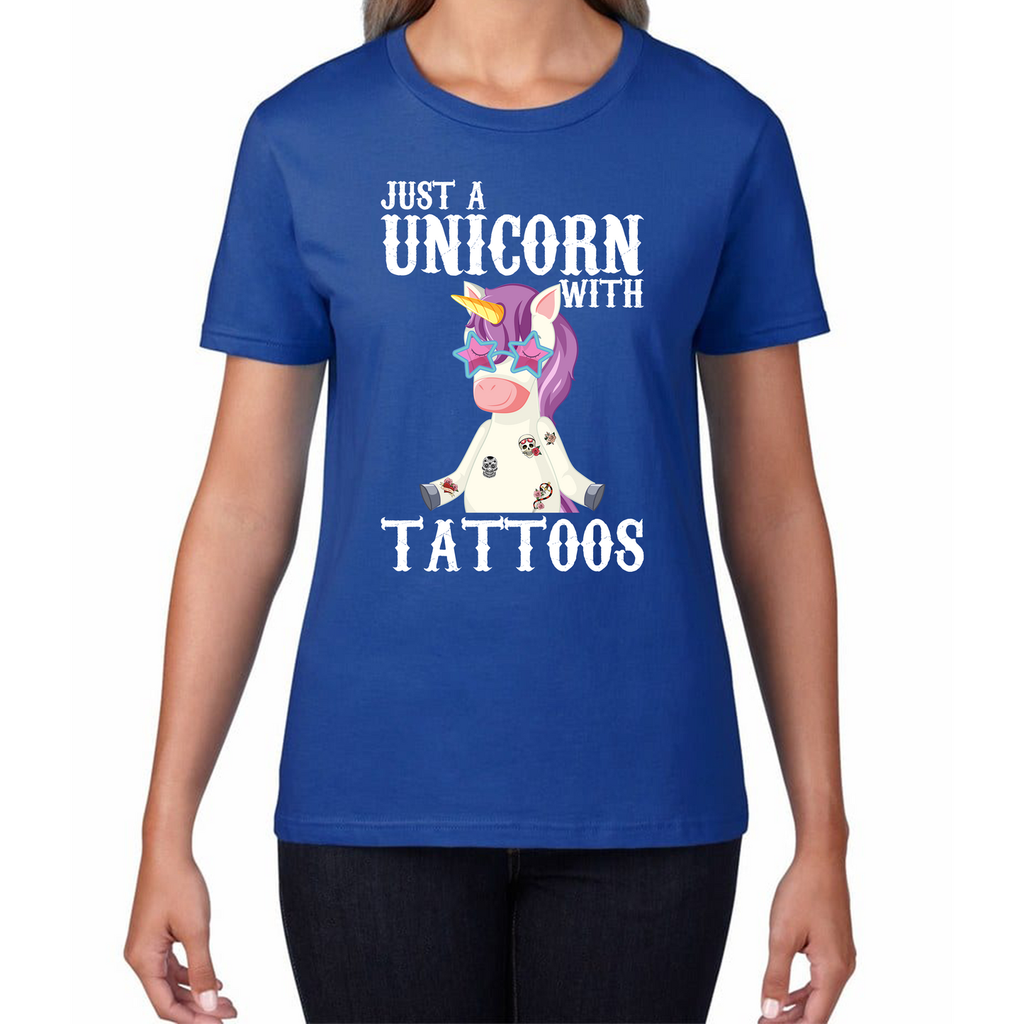 Just A Unicorn With Tattoos Rainbow Horse & Pony Lover Magic Believer Womens Tee Top