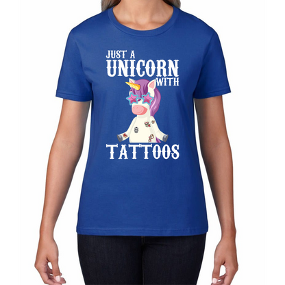 Just A Unicorn With Tattoos Rainbow Horse & Pony Lover Magic Believer Womens Tee Top