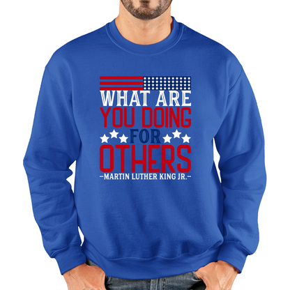 What Are You Doing For Others MLK Quotes Black Lives Matters Inspirational Motivational Unisex Sweatshirt