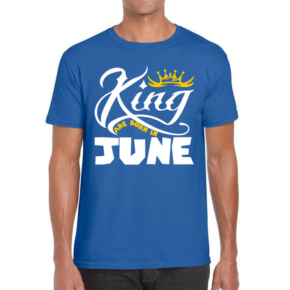 King Are Born In June Funny Birthday Month June Birthday Sayings Quotes Mens Tee Top