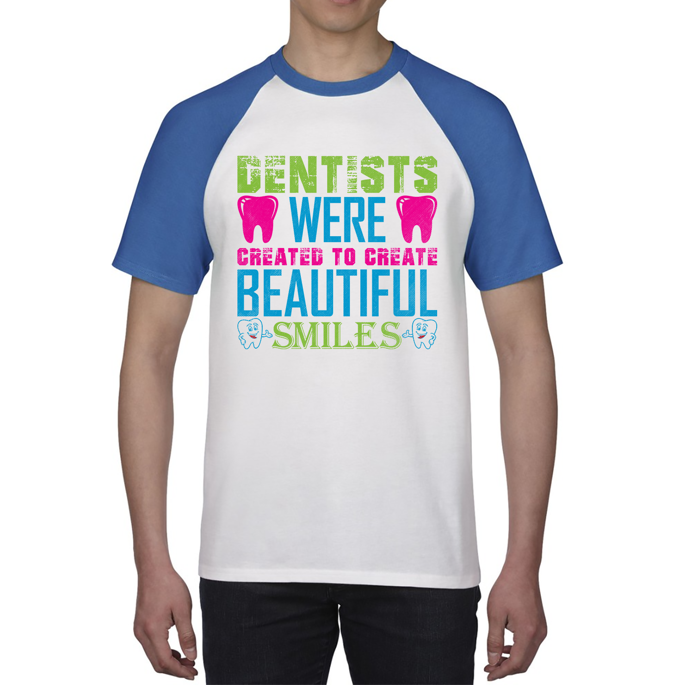 Dentists Were Created To Create Beautiful Smiles Funny Dentist Dental Quote Baseball T Shirt