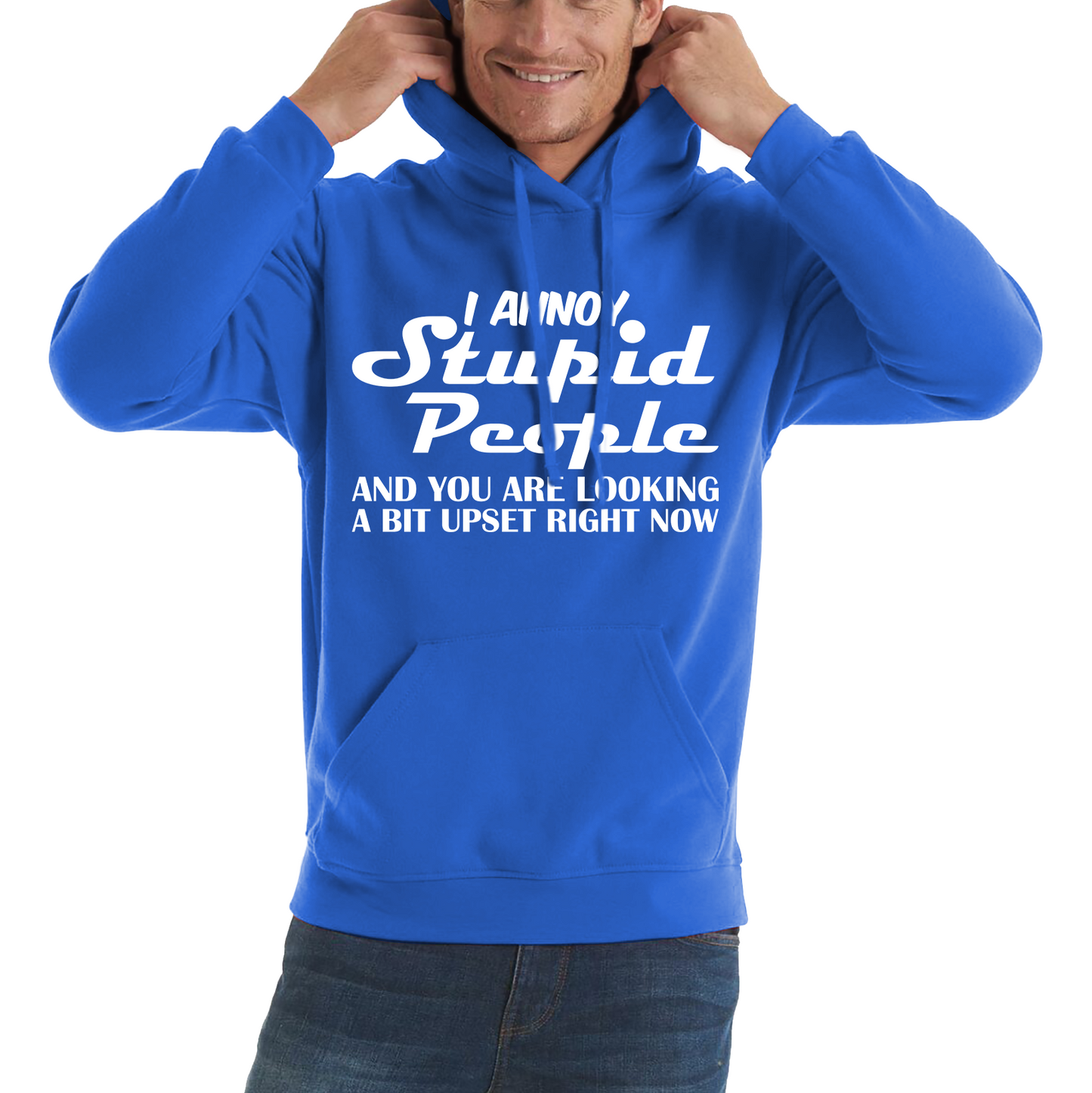 I Annoy Stupid People And You Are Looking A Bit Upset Right Now Funny Sarcasm Humor Prank Unisex Hoodie