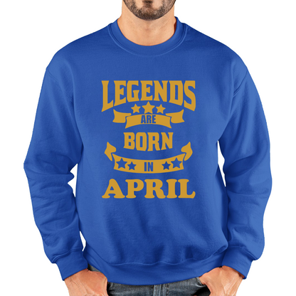 Legends Are Born In April Birthday Sweatshirt