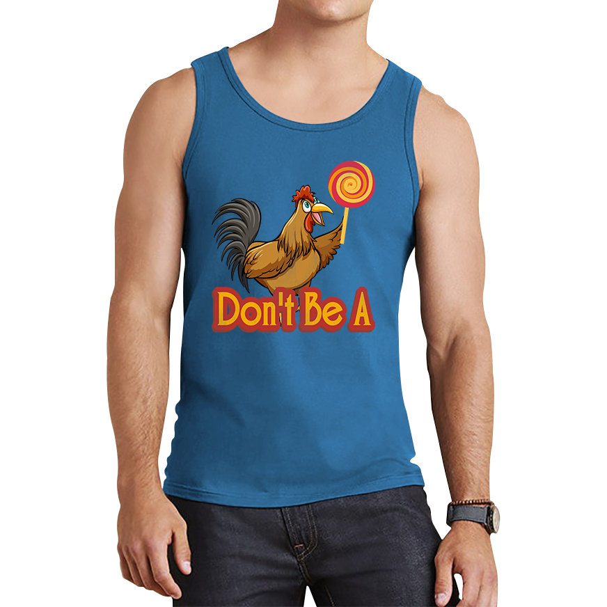 Don't be A Cock Sucker Rooster Lollipop Candy Funny Tank Top