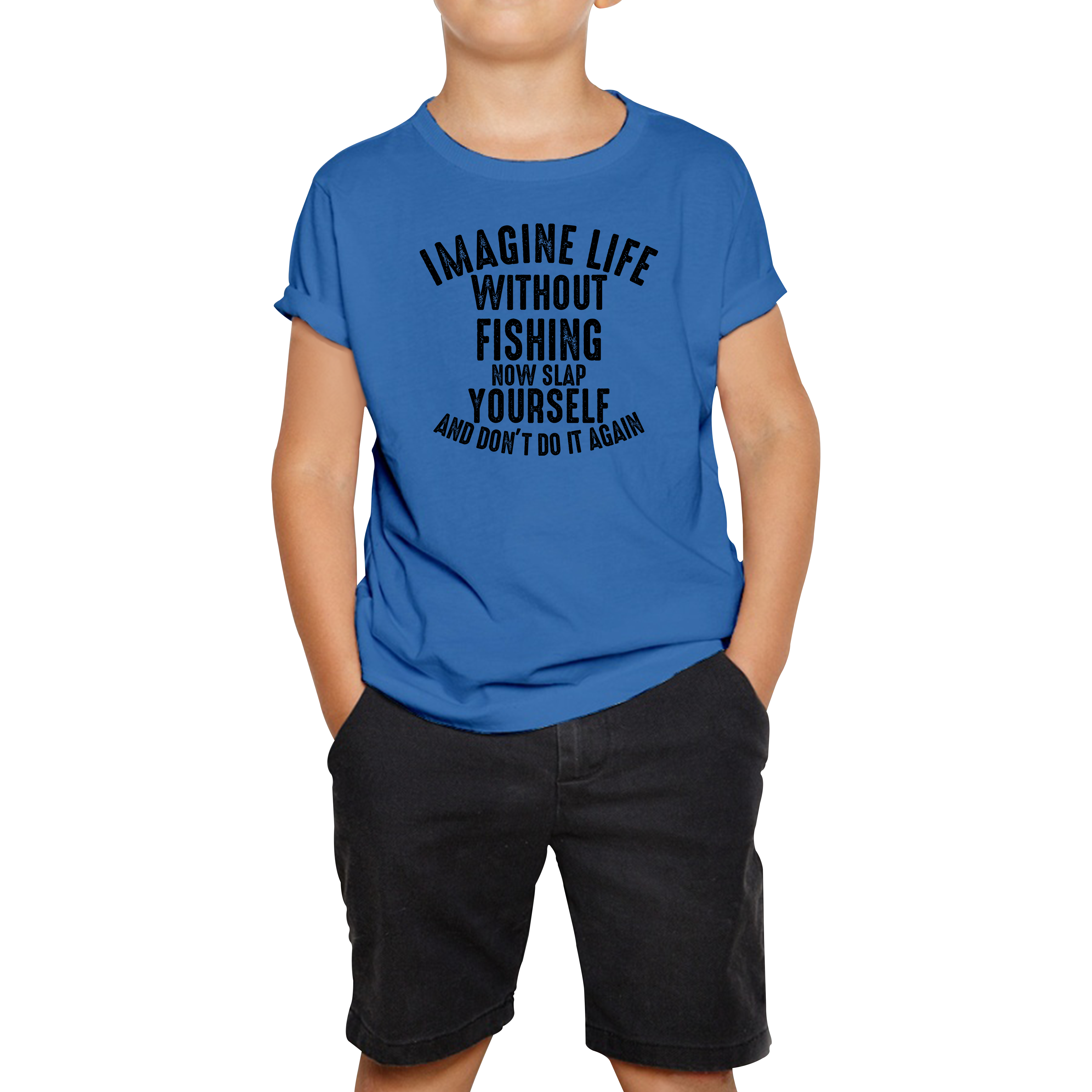 Imagine Life Without Fishing Now Slap Yourself And Don't Do It Again T-Shirt Fisherman Fishing Adventure Hobby Funny Kids Tee