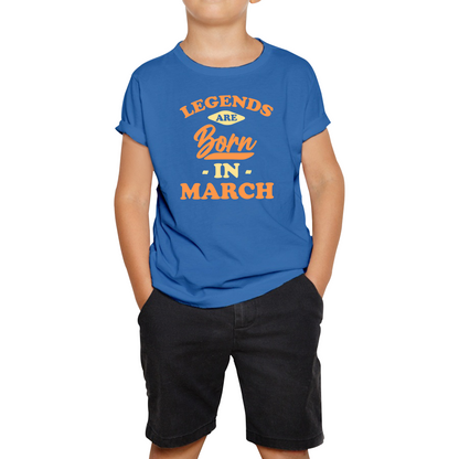 Legends Are Born In March Funny March Birthday Month Novelty Slogan Kids Tee