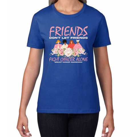 Friends Don't Let Friends Fight Cancer Alone Breast Cancer Awareness Pink Ribbon Womens Tee Top