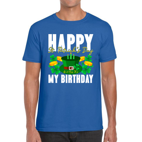 Happy St Patricks Day and It's My Birthday T Shirt