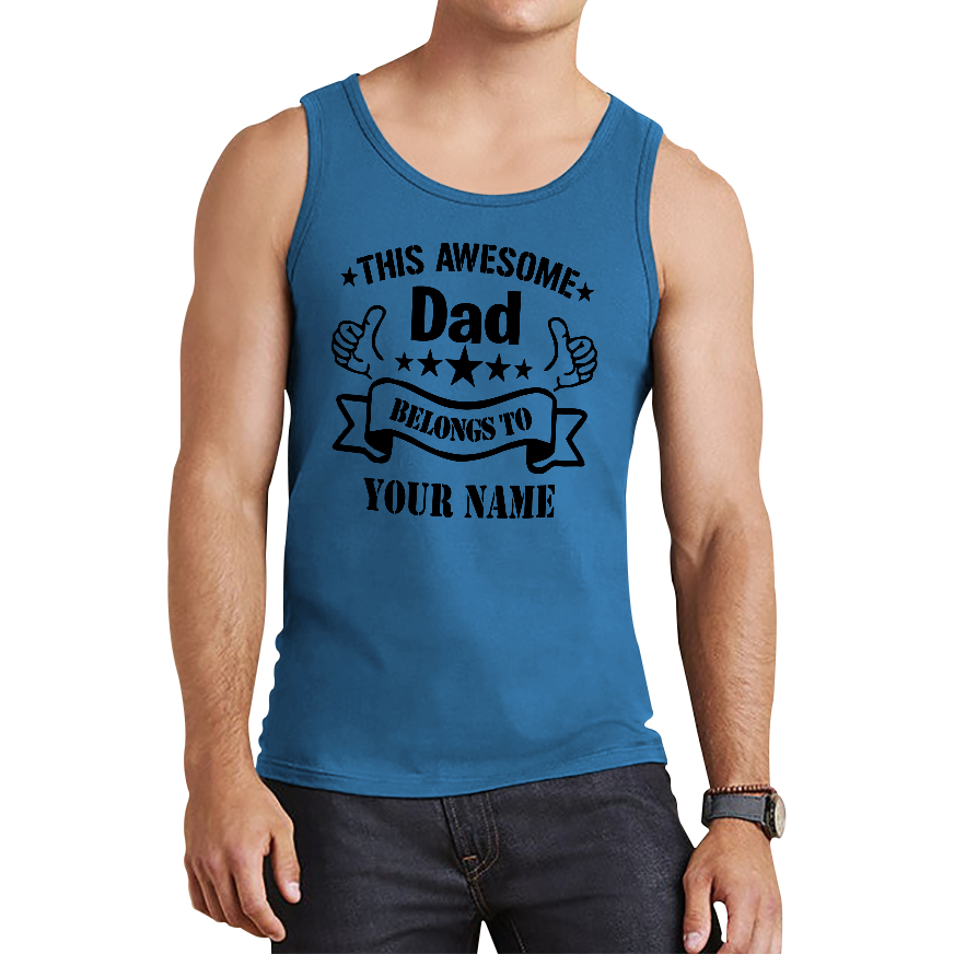 Personalised This Awesome Dad Belongs To Your Name Vest Father's Day Gift For Dad Tank Top