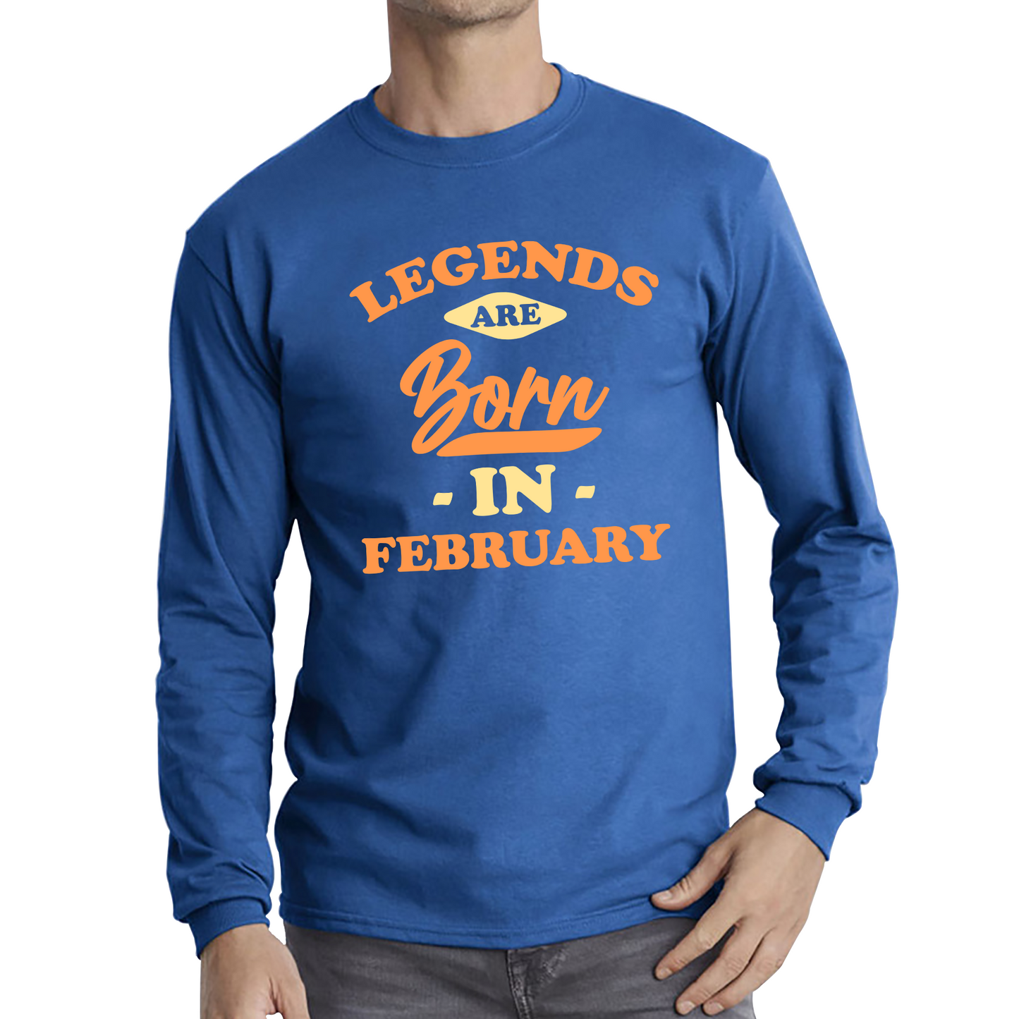 Legends Are Born In February Funny February Birthday Month Novelty Slogan Long Sleeve T Shirt