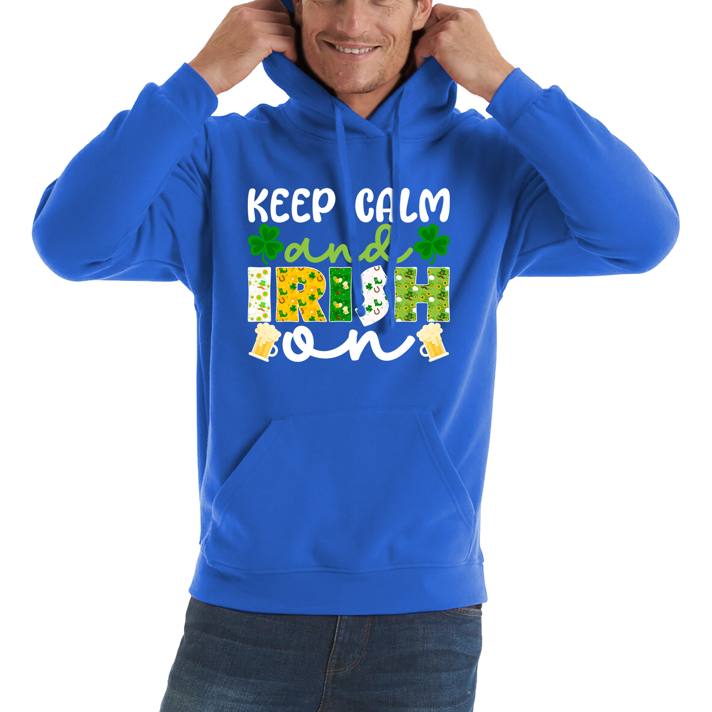 Keep Calm And Irish On St. Patrick's Day Shamrock Irish Beer Drinking St Paddys Day Irish Festive Unisex Hoodie