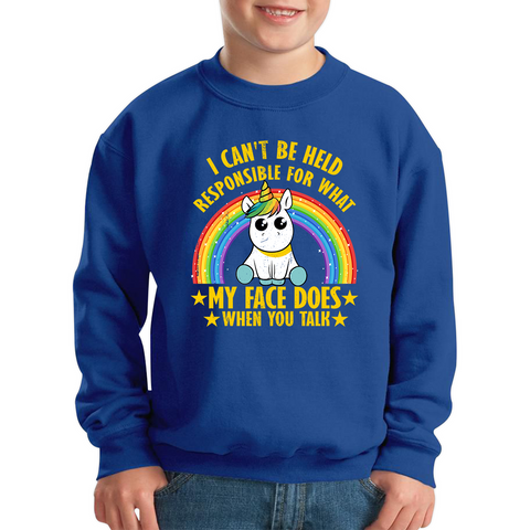 I Can't Be Held Responsible For What My Face Does When You Talk Cute Unicorn  Kids Sweatshirt