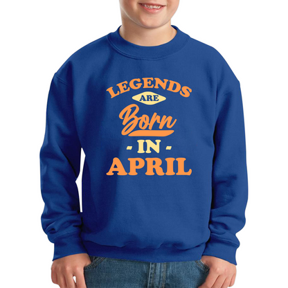 Legends Are Born In April Funny April Birthday Month Novelty Slogan Kids Jumper