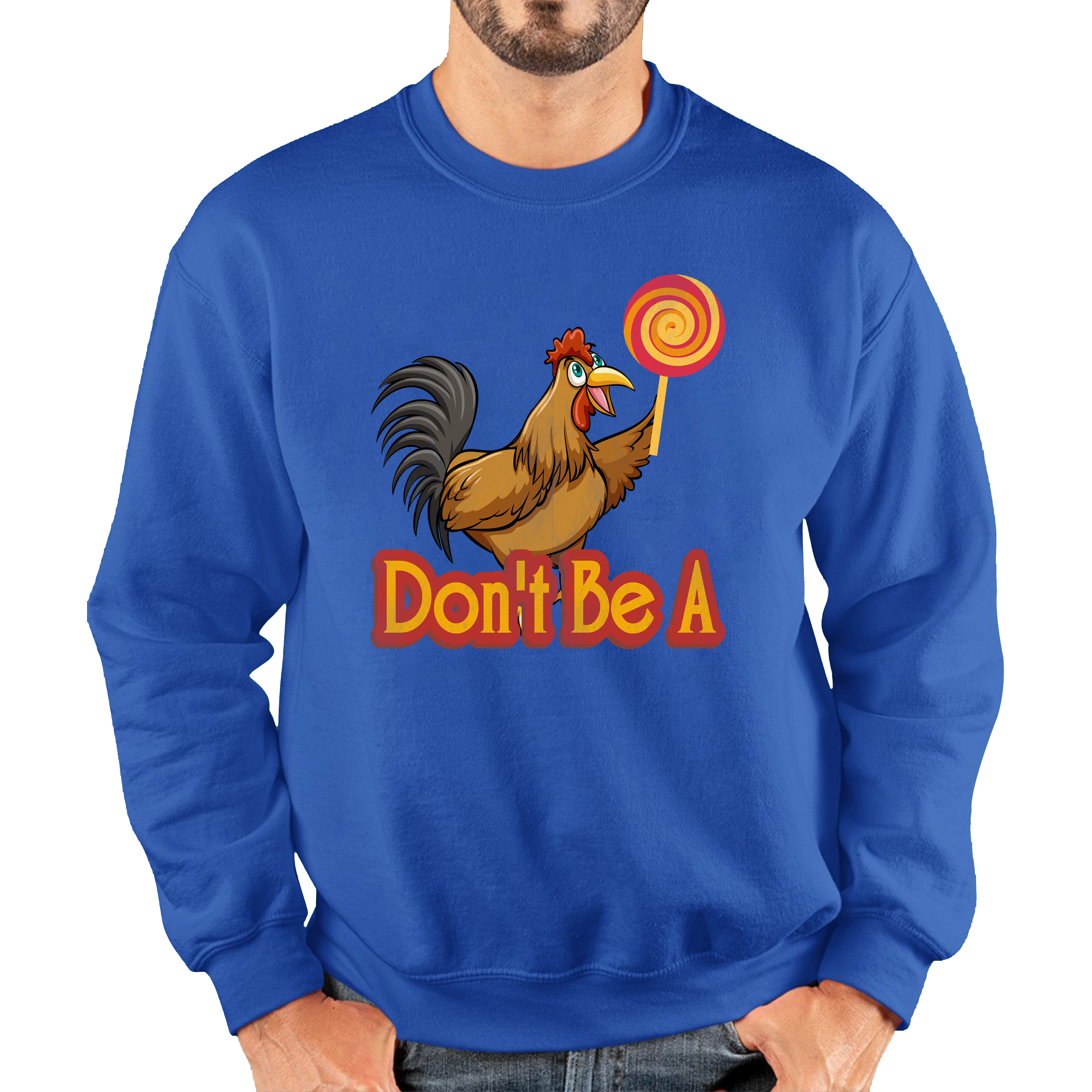 Don't Be A Cock Sucker Rooster Lollipop Candy Jumper Funny Joke Meme Unisex Sweatshirt