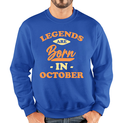 Legends Are Born In October Funny October Birthday Month Novelty Slogan Unisex Sweatshirt