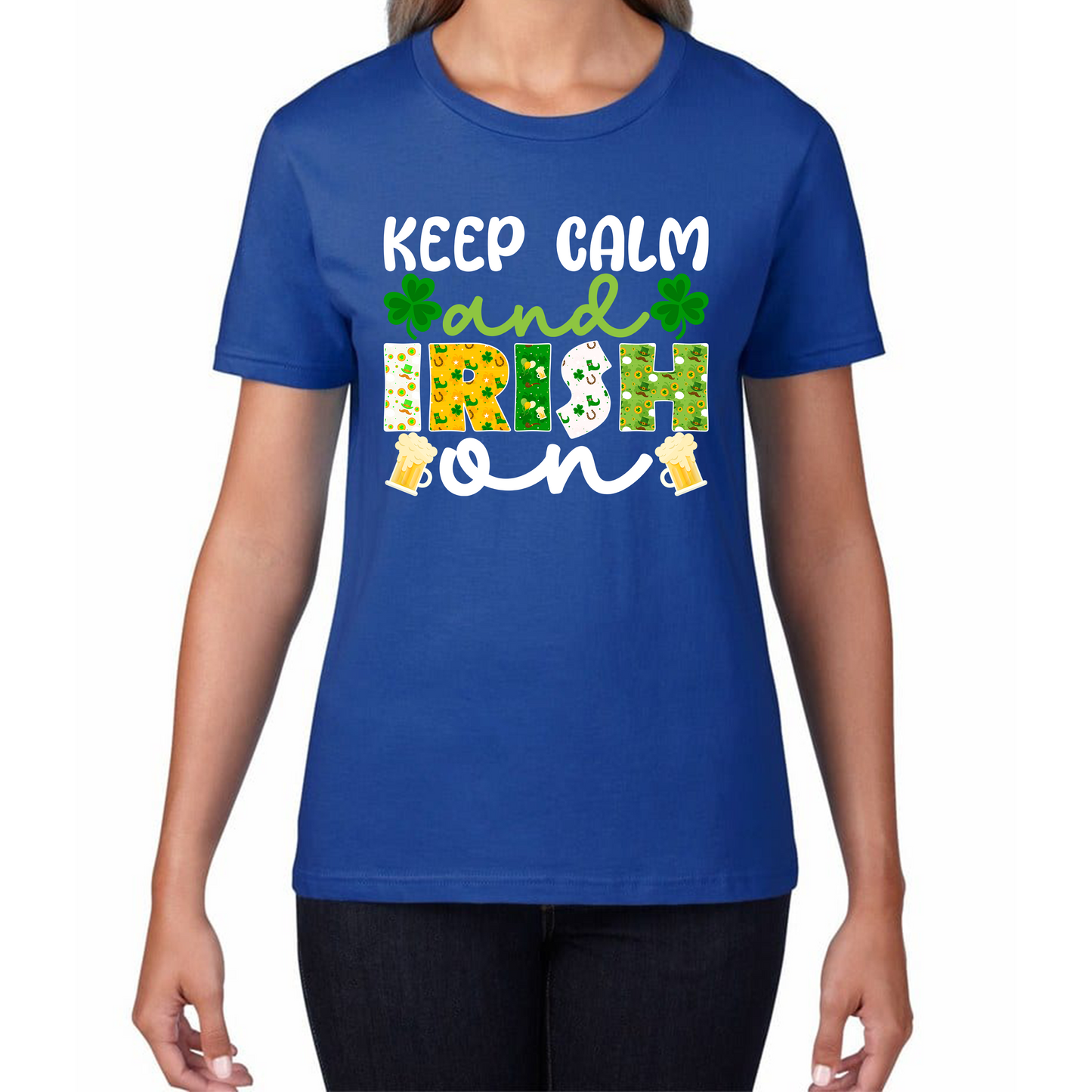 Keep Calm And Irish On St. Patrick's Day Shamrock Irish Beer Drinking St Paddys Day Irish Festive Womens Tee Top
