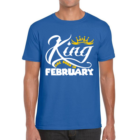 King Are Born In February Funny Birthday Month February Birthday Sayings Quotes Mens Tee Top