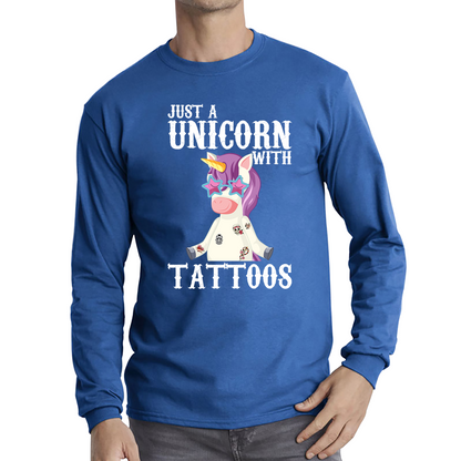 Just A Unicorn With Tattoos Rainbow Horse & Pony Lover Magic Believer Long Sleeve T Shirt