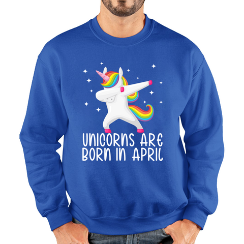 Unicorns Are Born In April Dabbing Unicorn Funny Birthday Month Novelty Slogan Unisex Sweatshirt