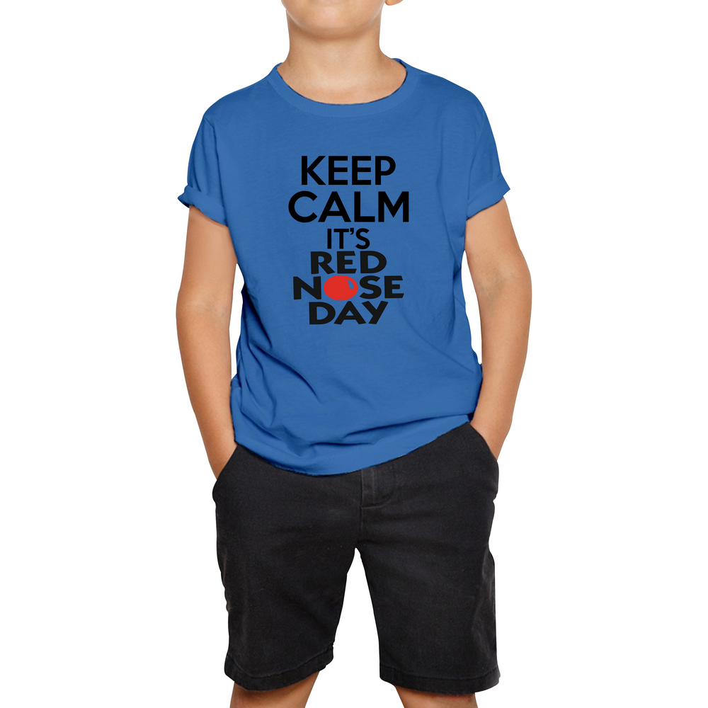Keep Calm It's Red Nose Day Kids T Shirt. 50% Goes To Charity