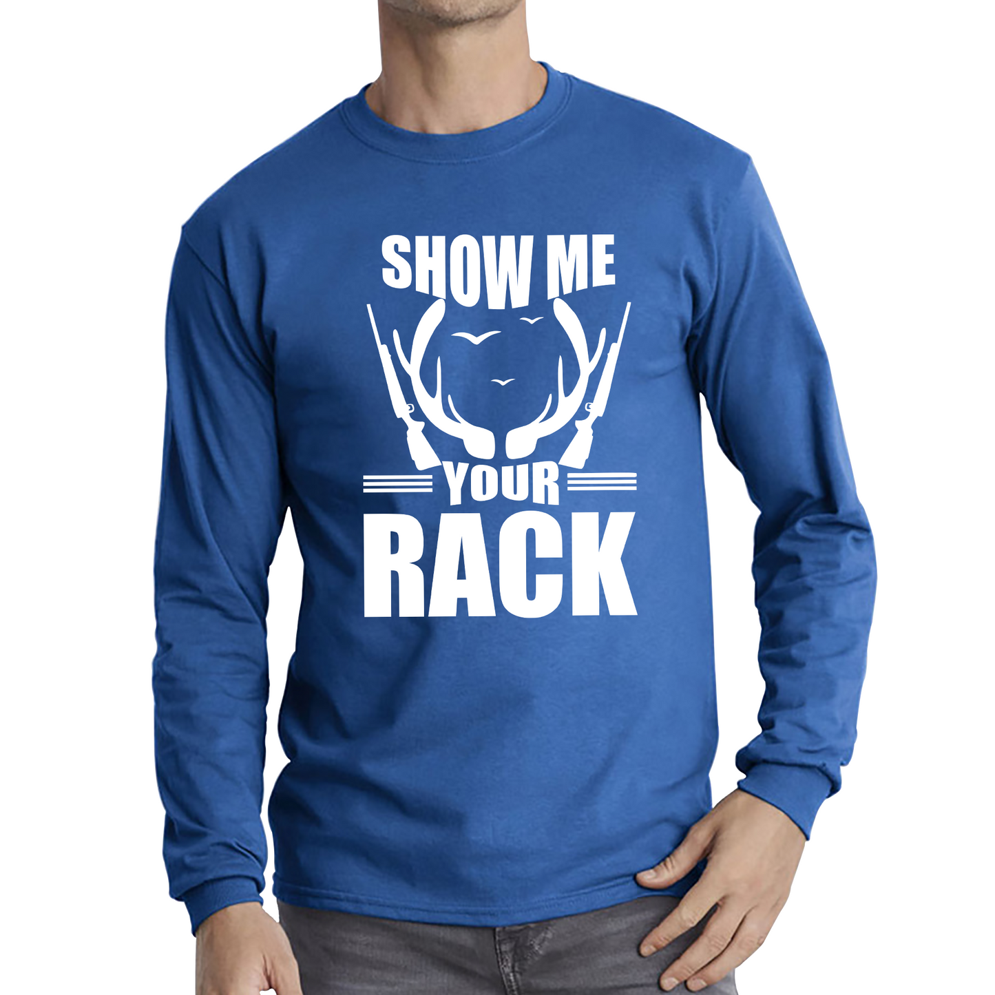Show Me Your Rack Funny Saying Hunting Quote Long Sleeve T Shirt