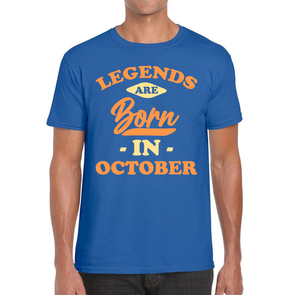 Legends Are Born In October Funny October Birthday Month Novelty Slogan Mens Tee Top