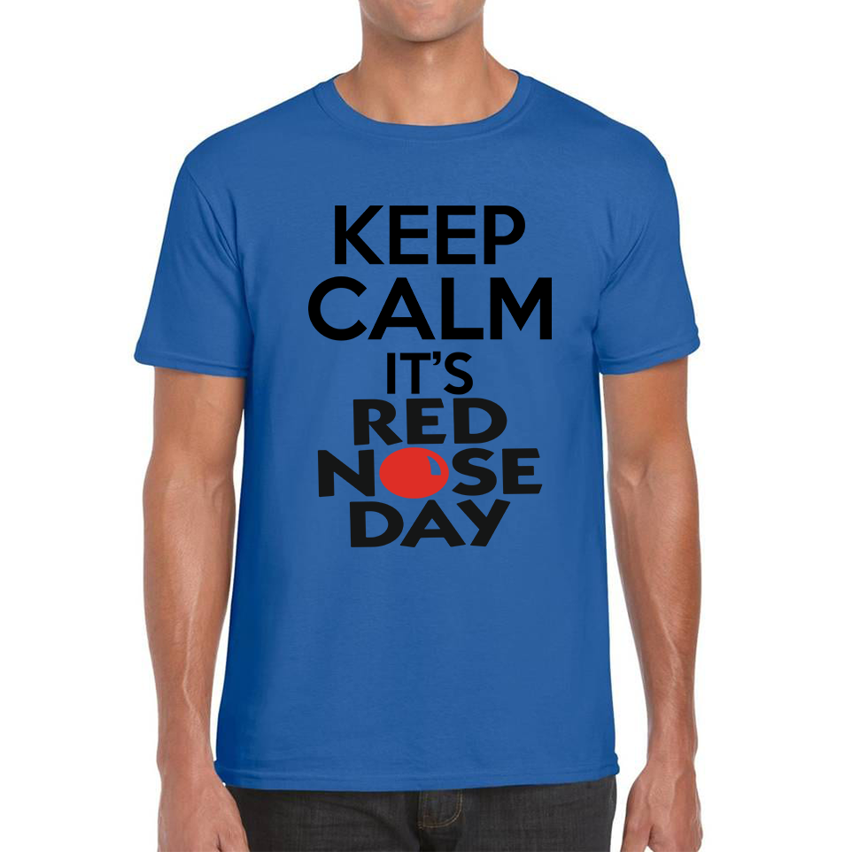 Keep Calm It's Red Nose Day Adult T Shirt. 50% Goes To Charity