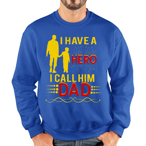 I Have A Hero I Call Him Dad Adult Sweatshirt
