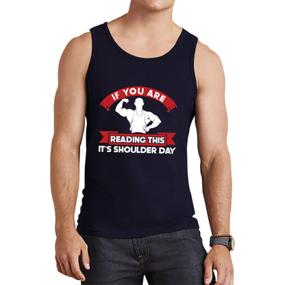 Gym Exercise Days If You Are Reading This It's Shoulder Day, Bicep Day, Tricep Day, Abs Day, Back Day, Leg Day, Chest Day Gym Workout Tank Top