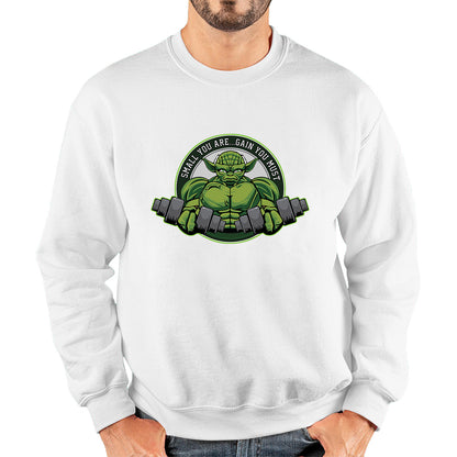 Small You Are Gain You Must Yoda Lifting  Star Wars Dagobah Gym Fitness Bodybuilding Jedi Master Star Wars Day 46th Anniversary Unisex Sweatshirt