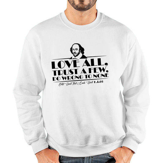 William Shakespeare Floating Quote All's Well That Ends Well Love All, Trust A Few, Do Wrong To None National Shakespeare Day Unisex Sweatshirt