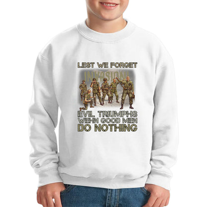 Lest We Forget Evil Triumphs When Good Men Do Nothing British Army Remembrance Day Veterans Day Kids Jumper