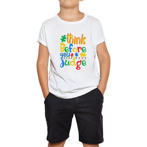 Think Before You Judge Autism Awareness Month Special Education Mental Health Autism Support Kids T Shirt