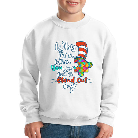 Why Fit In When You Were Born To Stand Out Dr Seuss Autism Puzzle Piece In The Hat Awareness Month Kids Jumper