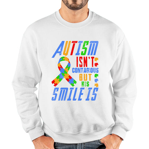 Autism Isn't Contagious But His Smile Is Autism Awareness Month Autistic Pride Unisex Sweatshirt