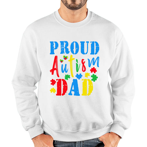 Proud Autism Dad Autism Awareness Month Autism Support Proud Dad Autism Acceptance Unisex Sweatshirt