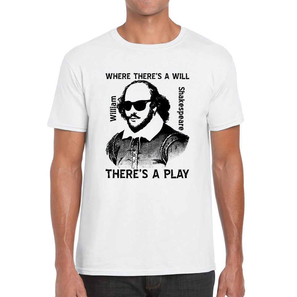 National Shakespeare Day Where There’s A Will There’s A Play William Shakespeare Shades Mens Tee Top