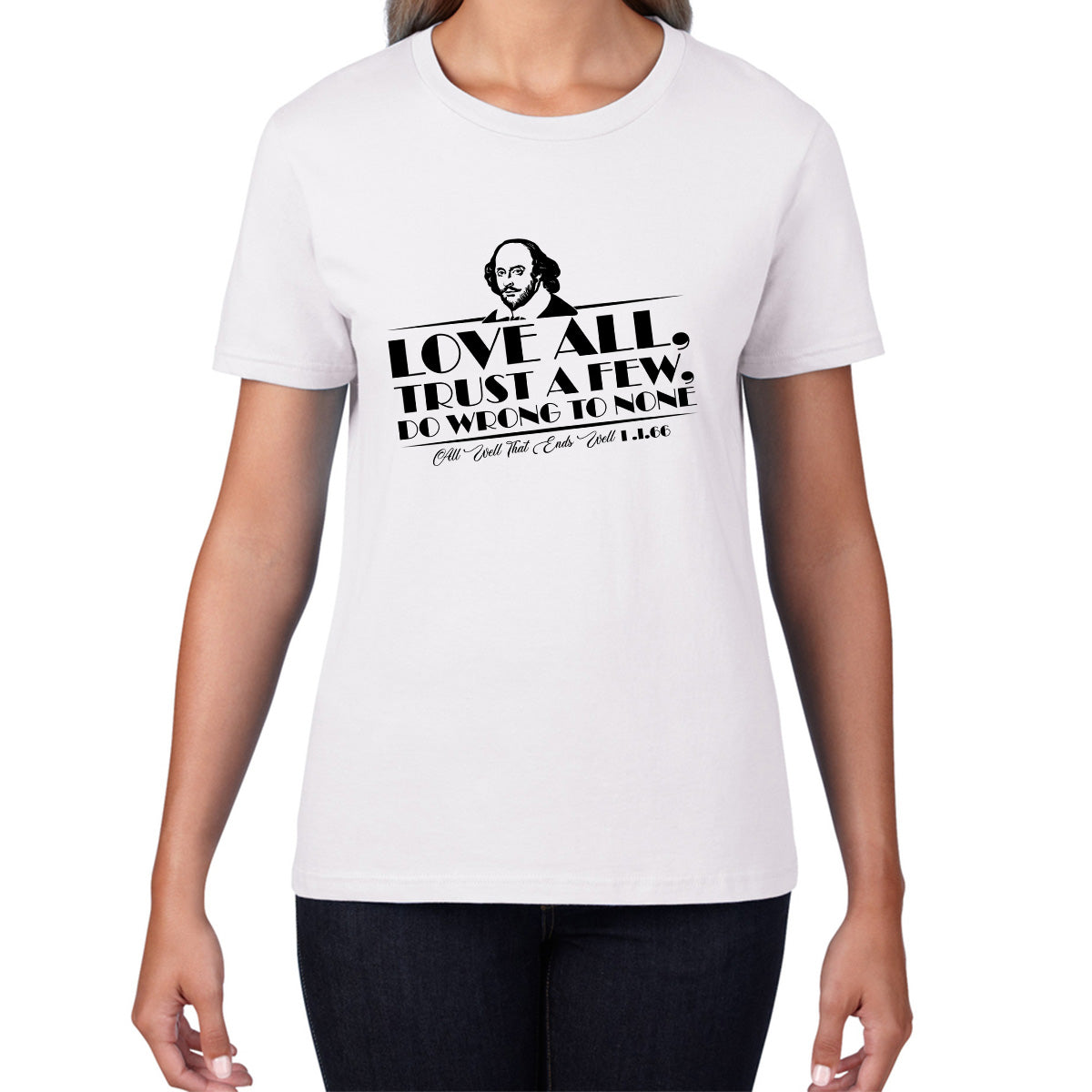 William Shakespeare Floating Quote All's Well That Ends Well Love All, Trust A Few, Do Wrong To None National Shakespeare Day Womens Tee Top