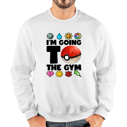 I'm Going To The Gym Pokémon Go Funny Pokémon Gym Trainer Gamer Nerd Parody Unisex Sweatshirt