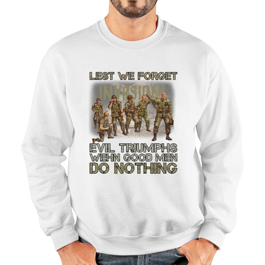 Lest We Forget Evil Triumphs When Good Men Do Nothing British Army Remembrance Day Veterans Day Unisex Sweatshirt