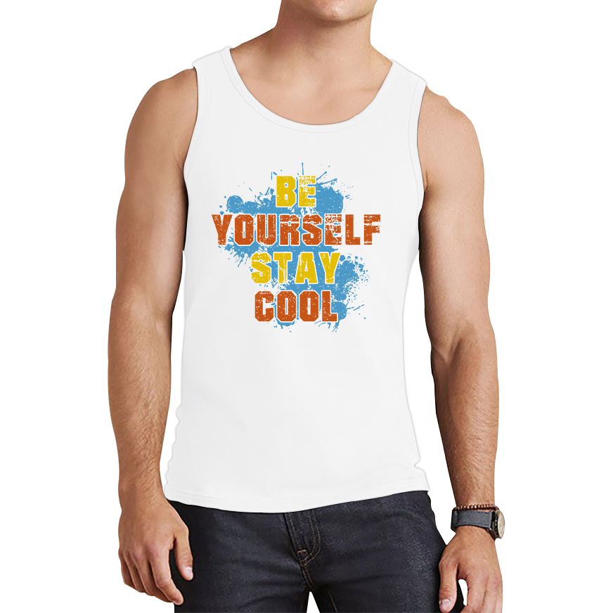 Be Yourself Stay Cool Vest Inspirational Motivational Quote Tank Top
